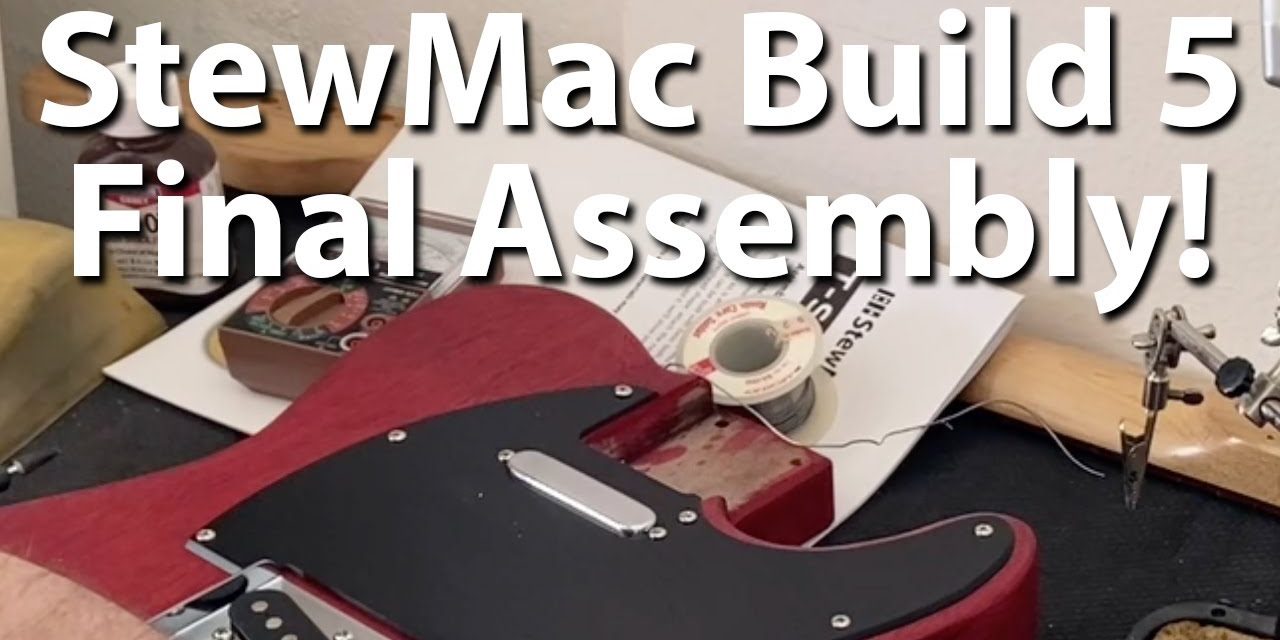 StewMac Build 5 – Final Assembly!