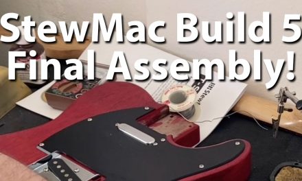 StewMac Build 5 – Final Assembly!